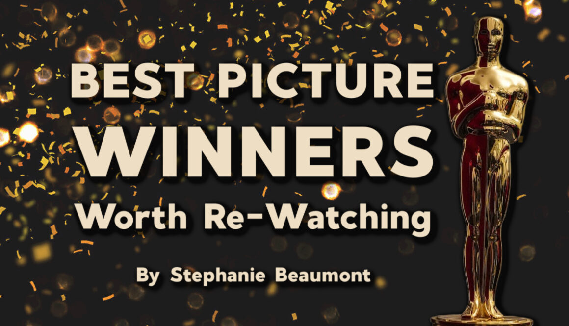 Best Pictures Winners Worth Re-Watching by Stephanie Beaumont